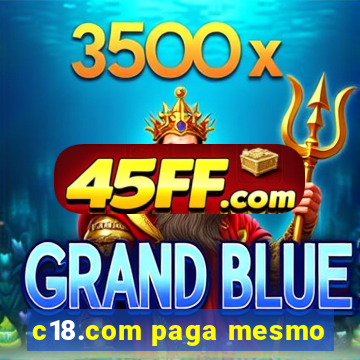 c18.com paga mesmo